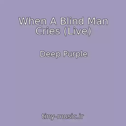 کاور آهنگ When A Blind Man Cries (Live) از Deep Purple