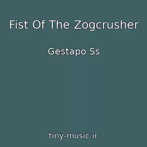 کاور آهنگ Fist Of The Zogcrusher از Gestapo Ss
