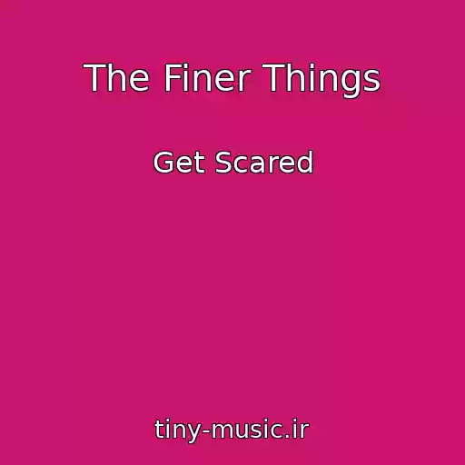 کاور آهنگ The Finer Things از Get Scared