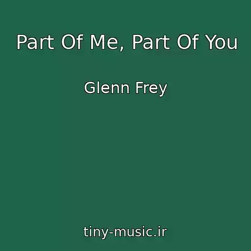 کاور آهنگ Part Of Me, Part Of You از Glenn Frey