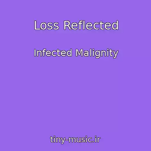 کاور آهنگ Loss Reflected از Infected Malignity