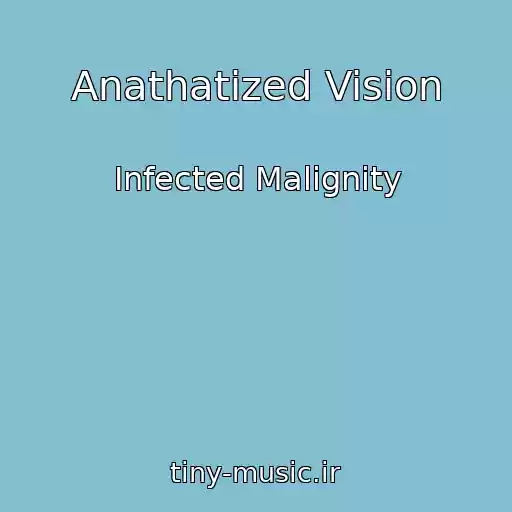 کاور آهنگ Anathatized Vision از Infected Malignity