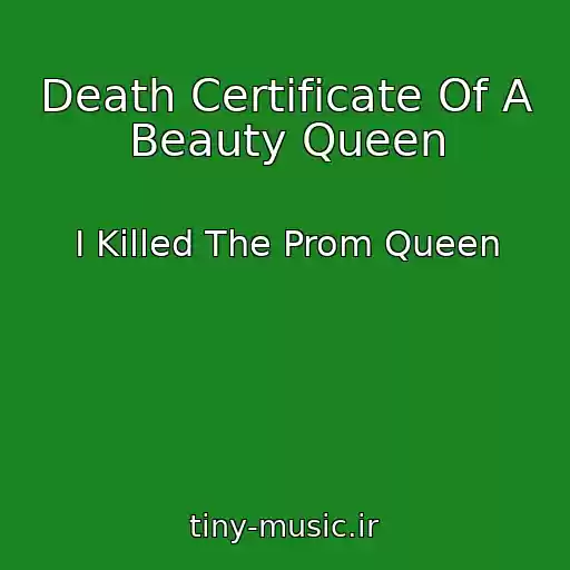 کاور آهنگ Death Certificate Of A Beauty Queen از I Killed The Prom Queen