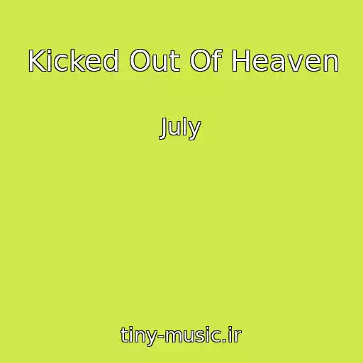 کاور آهنگ Kicked Out Of Heaven از July