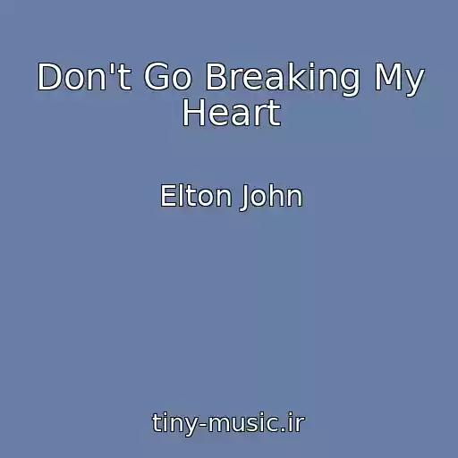 کاور آهنگ Don't Go Breaking My Heart از Elton John