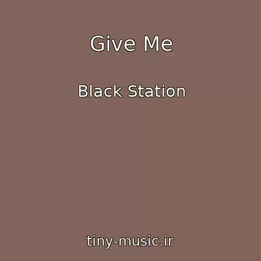 کاور آهنگ Give Me از Black Station