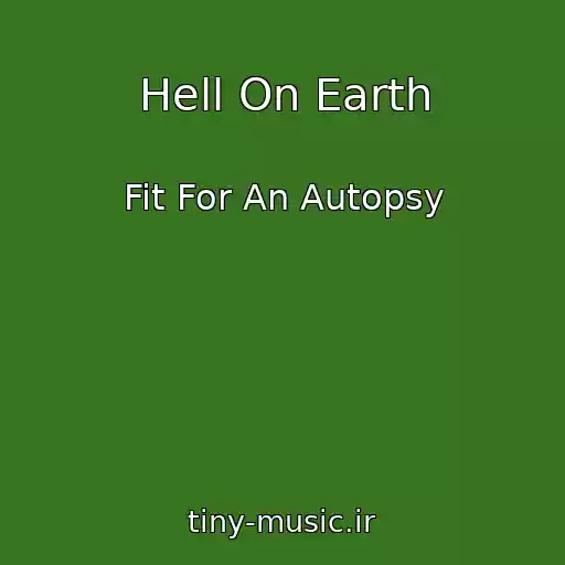 کاور آهنگ Hell On Earth از Fit For An Autopsy