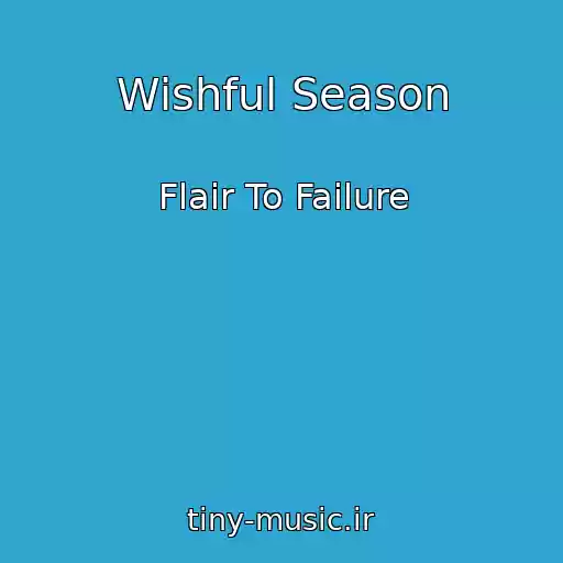 کاور آهنگ Wishful Season از Flair To Failure