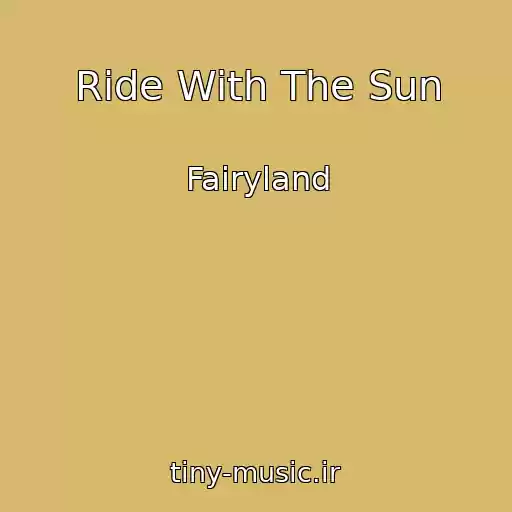کاور آهنگ Ride With The Sun از Fairyland
