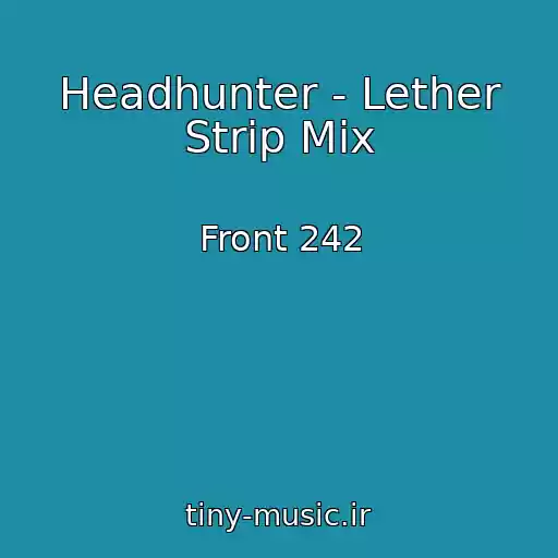کاور آهنگ Headhunter - Lether Strip Mix از Front 242