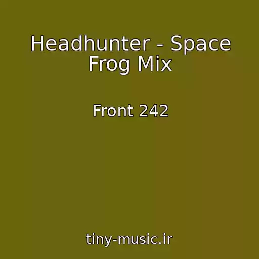 کاور آهنگ Headhunter - Space Frog Mix از Front 242