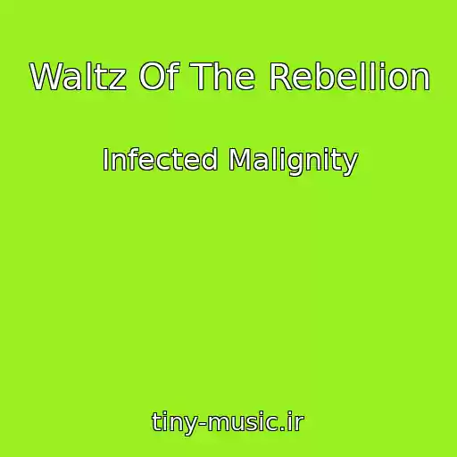 کاور آهنگ Waltz Of The Rebellion از Infected Malignity