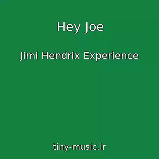 کاور آهنگ Hey Joe از Jimi Hendrix Experience