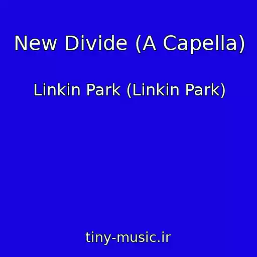 کاور آهنگ New Divide (A Capella) از Linkin Park (Linkin Park)