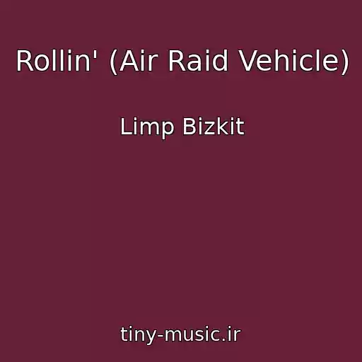 کاور آهنگ Rollin' (Air Raid Vehicle) از Limp Bizkit