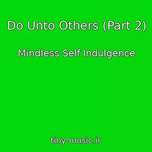 کاور آهنگ Do Unto Others (Part 2) از Mindless Self Indulgence