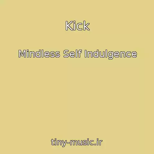 کاور آهنگ Kick از Mindless Self Indulgence