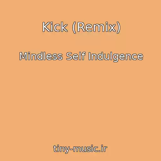 کاور آهنگ Kick (Remix) از Mindless Self Indulgence