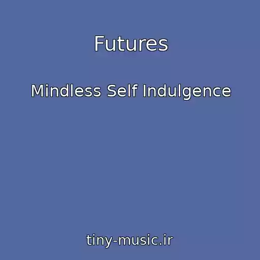 کاور آهنگ Futures از Mindless Self Indulgence