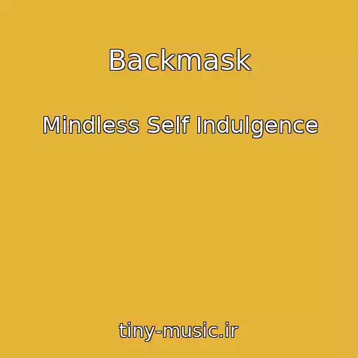 کاور آهنگ Backmask از Mindless Self Indulgence
