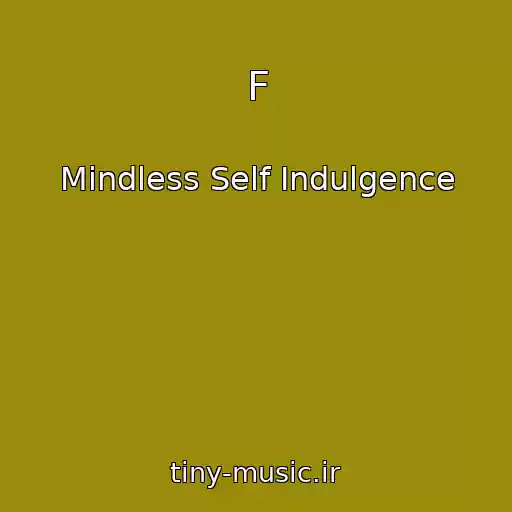 کاور آهنگ F از Mindless Self Indulgence