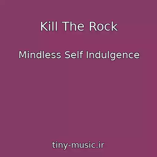 کاور آهنگ Kill The Rock از Mindless Self Indulgence