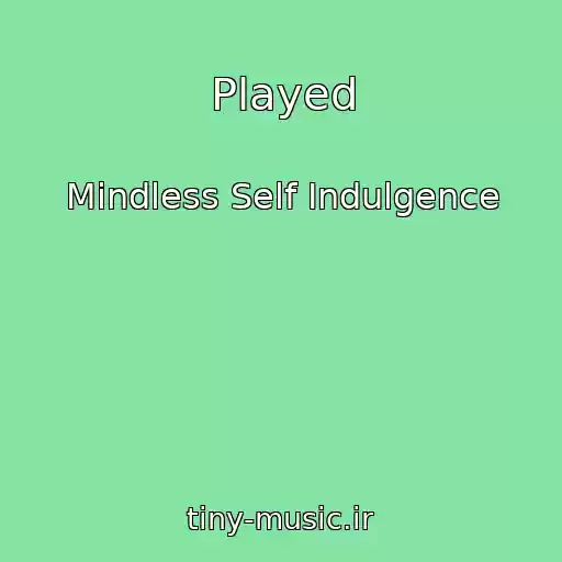 کاور آهنگ Played از Mindless Self Indulgence