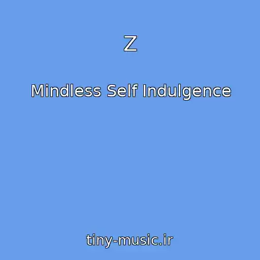 کاور آهنگ Z از Mindless Self Indulgence