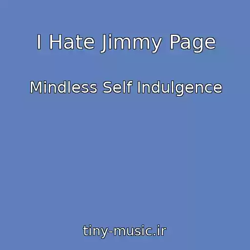 کاور آهنگ I Hate Jimmy Page از Mindless Self Indulgence