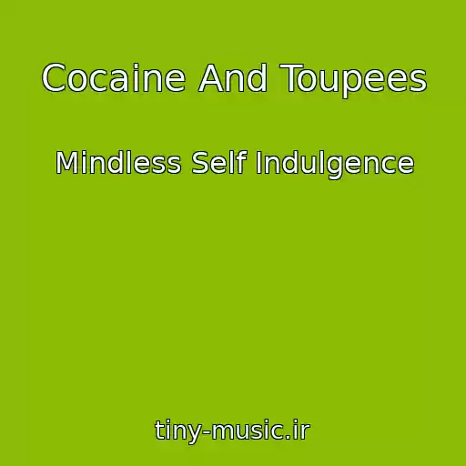 کاور آهنگ Cocaine And Toupees از Mindless Self Indulgence