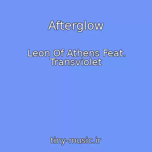 کاور آهنگ Afterglow از Leon Of Athens Feat. Transviolet