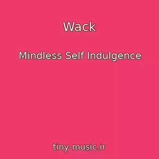 کاور آهنگ Wack از Mindless Self Indulgence