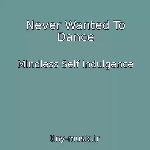 کاور آهنگ Never Wanted To Dance از Mindless Self Indulgence