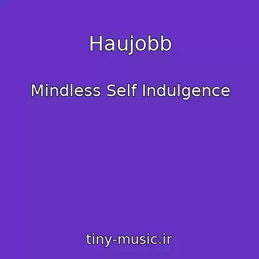 کاور آهنگ Haujobb از Mindless Self Indulgence