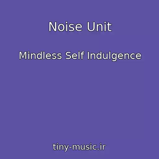 کاور آهنگ Noise Unit از Mindless Self Indulgence