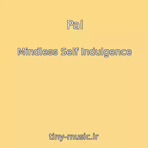 کاور آهنگ Pal از Mindless Self Indulgence