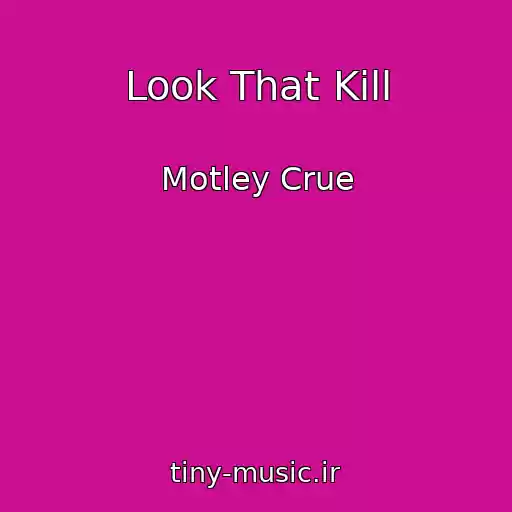 کاور آهنگ Look That Kill از Motley Crue