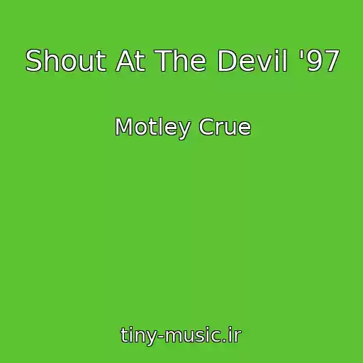 کاور آهنگ Shout At The Devil '97 از Motley Crue