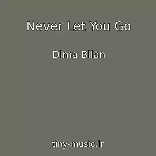 کاور آهنگ Never Let You Go از Dima Bilan