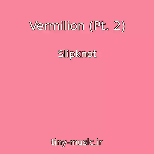 کاور آهنگ Vermilion (Pt. 2) از Slipknot
