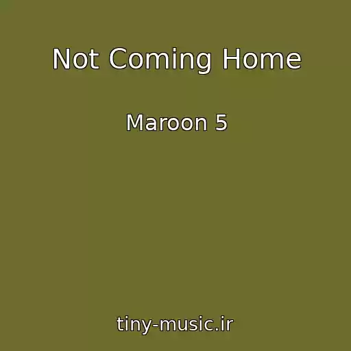 کاور آهنگ Not Coming Home از Maroon 5