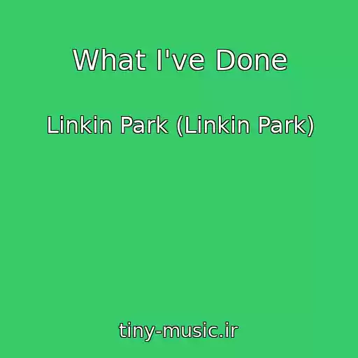 کاور آهنگ What I've Done از Linkin Park (Linkin Park)