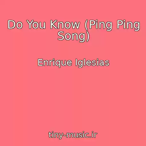 کاور آهنگ Do You Know (Ping Ping Song) از Enrique Iglesias