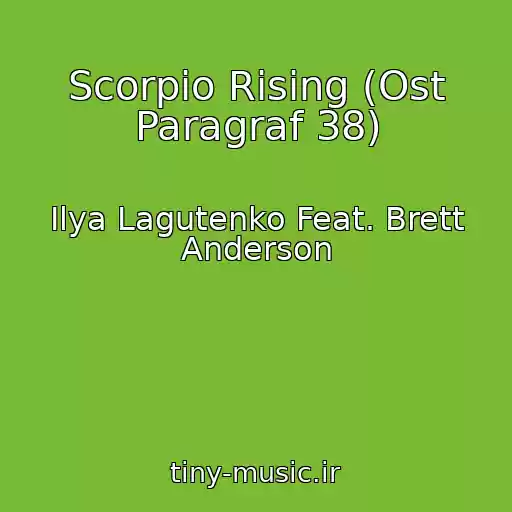کاور آهنگ Scorpio Rising (Ost Paragraf 38) از Ilya Lagutenko Feat. Brett Anderson
