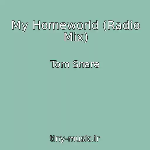 کاور آهنگ My Homeworld (Radio Mix) از Tom Snare