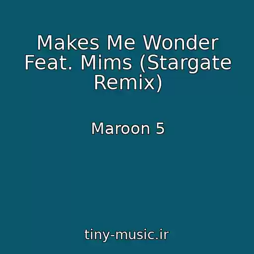 کاور آهنگ Makes Me Wonder Feat. Mims (Stargate Remix) از Maroon 5
