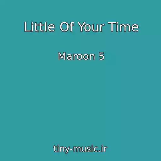 کاور آهنگ Little Of Your Time از Maroon 5