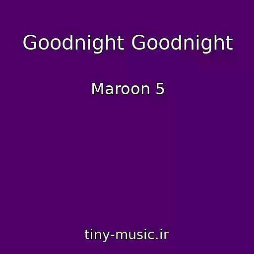 کاور آهنگ Goodnight Goodnight از Maroon 5