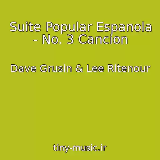 کاور آهنگ Suite Popular Espanola - No. 3 Cancion از Dave Grusin & Lee Ritenour