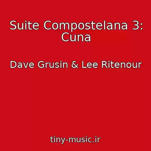 کاور آهنگ Suite Compostelana 3: Cuna از Dave Grusin & Lee Ritenour